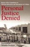 Personal Justice Denied: Report of the Commission on Wartime Relocation and Internment of Civilians