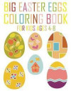 Big Easter Eggs Coloring Book for Kids Ages 4-8: An Activity Book and Easter Basket Stuffer for Kids (US Edition)