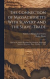 The Connection of Massachusetts With Slavery and the Slave-trade
