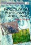Physics of the Environment and Climates (Wiley-Praxis Series in Atmospheric Physics & Climatology)