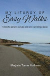 My Liturgy of Easy Walks