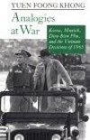 Analogies at War: Korea, Munich, Dien Bien Phu, and the Vietnam Decisions o