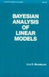 Statistics : Textbooks and Monographs: Textbooks and Monographs: Bayesian Analysis of Linear Models Vol 60 (Statistics: Textbooks & Monographs S.)