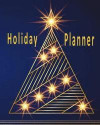 Holiday Planner: Everything You Need to Plan Your Stress Free Holiday Includes Bonus 16 Family Favorite Christmas Carols Song Book Sect