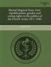 Mental Maginot lines: Anti-republicanism, gender, and voting rights in the politics of the French Army, 1871-1940