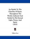 An Epistle To The Churches Of Jesus: Throughout The World, Gathered And Settled In His Eternal Light, Power, And Spirit (1835)