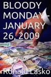 BLOODY MONDAY-JANUARY 26, 2009: A Novel of Corporate Greed Based On Actual Events