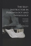 The Self-instructor in Phrenology and Physiology; With Over One Hundred New Illustrations, Including a Chart for the Use of Practical Phrenologists