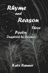 Rhyme and Reason Three: Poetry Inspired by Science