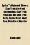 Spike Tv Network Shows: Star Trek: the Next Generation, Star Trek: Voyager, Xfl, Star Trek: Deep Space Nine, Wwe Raw, Deadliest Warrior