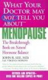 What Your Doctor May Not Tell You about Menopause: The Breakthrough Book on Natural Hormone Balance