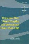 Peace and War: Armed Conflicts and International Order, 1648-1989 (Cambridge Studies in International Relations)