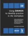 Using Danos to Develop Practice in the Workplace - Unit HSC381/Danos Unit AH7: Materials to Support the Delivery and Achievement of the Drugs and Alcohol ... the Health and Social Care N/SVQ Level 3