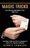Magic Tricks: Easy Step-by-step Magic Tricks With Coins (Easy Magic Tricks You Can Do Anywhere to Impress Your Family and Friends)