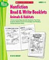 Nonfiction Read & Write Booklets: Animals and Habitats: 10 Interactive Reproducible Booklets That Help Students Build Content Knowledge and Reading Comprehension Skills