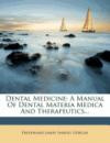 Dental Medicine: A Manual Of Dental Materia Medica And Therapeutics