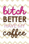 Bitch Better Have My Coffee: Blank Lined Notebook Journal Diary Composition Notepad 120 Pages 6x9 Paperback ( Coffee Lover Gift ) (White Stripes)