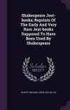 Shakespeare Jest-Books; Reprints of the Early and Very Rare Jest-Books Supposed to Have Been Used by Shakespeare