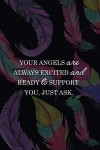 Your Angels Are Always Excited And Ready To Support You, Just Ask.: Blank Lined Notebook Journal Diary Composition Notepad 120 Pages 6x9 Paperback ( A