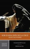 Sor Juana Inés de la Cruz: Selected Works (Norton Critical Editions)