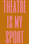 Theatre Is My Sport: Cute Dot Grid Journal for Actors, Actresses, and Tech Crew
