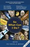 So What Can I Do?: Answers from Inspired Researchers Around the World Today