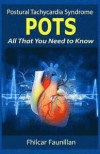 Postural Tachycardia Syndrome (POTS): All That You Need to Know