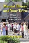 Mental Illness and Your Town: 37 Ways for Communities to Help and Heal (New Horizons in Therapy Series)