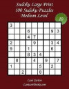 Sudoku Large Print - Medium Level - N°10: 100 Medium Sudoku Puzzles - Puzzle Big Size (8.3'x8.3') and Large Print (36 points)