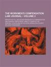 The Workmen's Compensation Law Journal (Volume 2); Reports of All Decisions Rendered in Compensation and Federal Employers' Liability Cases in the Federal Courts and in the State Appellate Courts