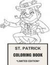 St. Patrick Coloring Book: Irish Happiness and Guiness Green Beer Inspired Adult Coloring Book (Coloring Book for Adults)