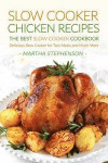 Slow Cooker Chicken Recipes - The Best Slow Cooker Cookbook: Delicious Slow Cooker for Two Meals and Much More