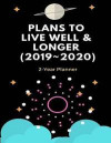 Plans to Live Well & Longer (2019 2020): Live a Healthy and Longer Life by Plan, Good for Health, 8.5x11 Inches, 2-Year Planner (2019 2020)