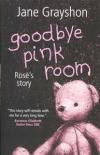 Goodbye Pink Room: Rose's Story