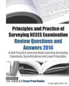 Principles and Practice of Surveying NCEES Examination Review Questions and Answers 2014: A Self-Practice Exercise Book covering the relevant laws, le