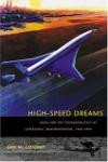 High-Speed Dreams : NASA and the Technopolitics of Supersonic Transportation, 1945--1999 (New Series in NASA History)