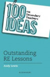 100 Ideas for Secondary Teachers: Outstanding RE Lessons