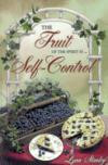 The Fruit of the Spirit Is...Self-Control: A Small Group Bible Study (Fruit of the Spirit Bible Studies)