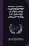 Bibliotheca Spenceriana, or a Descriptive Catalogue of the Books Printed in the Fifteenth Century, and of Many Valuable First Editions, in the Library of George John Earl Spencer ..., Volume 2