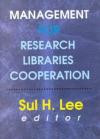 Management for Research Libraries Cooperation: Papers from the Association of American Universities and Arl (Association of Research Libraries) Program for Electronic Publishing and Shared Global
