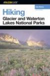 Hiking Glacier and Waterton Lakes National Parks, 3rd: A Guide to More Than 60 of the Area's Greatest Hiking Adventures (Regional Hiking Series)