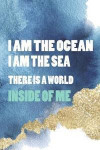 I Am The Ocean I Am The Sea There Is A World Inside Of Me: Blank Lined Notebook Journal Diary Composition Notepad 120 Pages 6x9 Paperback ( Beach ) 1
