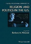The Wiley Blackwell Companion to Religion and Politics in the U.S. (Wiley Blackwell Companions to Religion)