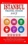 Istanbul Travel Guide 2017: Shops, Restaurants, Arts, Entertainment and Nightlife in Istanbul, Turkey (City Travel Guide 2017)