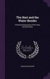 The Hart and the Water-Brooks: A Practical Exposition of the Forty-Second Psalm