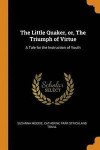 The Little Quaker, Or, the Triumph of Virtue