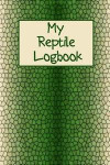 My Reptile Logbook: Logbook Journal Notebook for Reptile and Amphibian Lovers - Gift for Aspiring Herpetologists - Log for Reptile Sightin