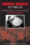 Human Rights at the UN: The Political History of Universal Justice (United Nations Intellectual History Project Series)