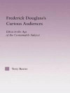 Frederick Douglass's Curious Audiences (Studies in Major Literary Authors)
