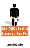 What YOU Can Do About Exercising with Knee Pain